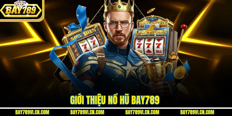 Giới thiệu nổ hũ bay789