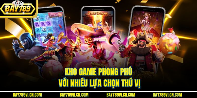 Kho game phong phú với nhiều lựa chọn thú vị