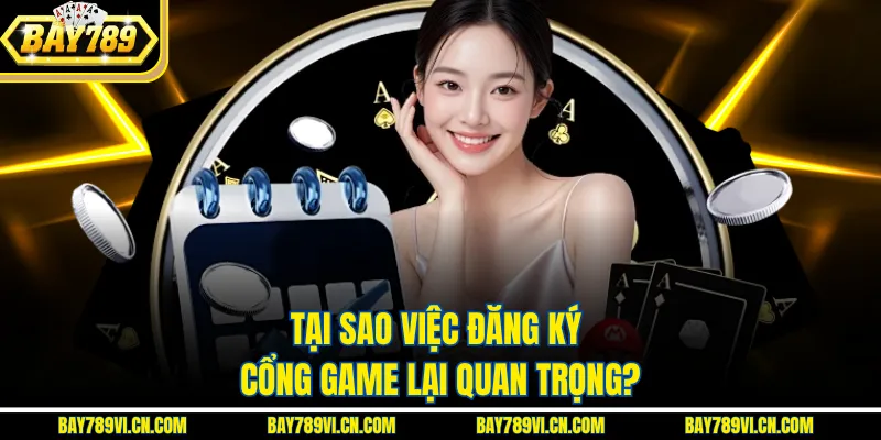 Tại sao việc đăng ký cổng game lại quan trọng?